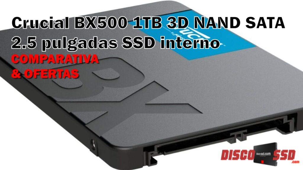 ofertas e información técnica del Crucial BX500 1TB 3D NAND SATA 2.5 pulgadas SSD interno